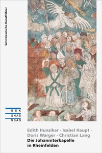 Enlarge image Cover: Die Johanniterkapelle in Rheinfelden - Gesellschaft f. Schweiz. Kunstgesch.