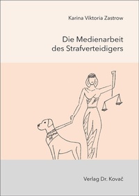 Abbildung von: Die Medienarbeit des Strafverteidigers - Kovac, Dr. Verlag