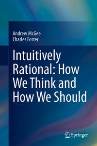 Enlarge image Cover: Intuitively Rational: How We Think and How We Should - Springer