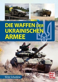 Abbildung von: Die Waffen der ukrainischen Armee - Motorbuch Verlag