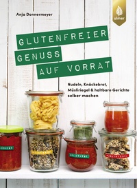 Abbildung von: Glutenfreier Genuss auf Vorrat - Verlag Eugen Ulmer