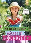 Cover: Mein Ketchup w&auml;chst im Hochbeet - Verlag Eugen Ulmer