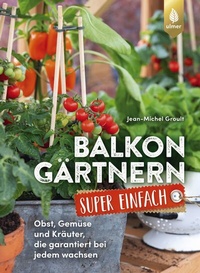 Abbildung von: Balkongärtnern super einfach - Verlag Eugen Ulmer