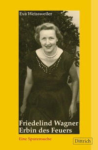 Abbildung von: Friedelind Wagner. Erbin des Feuers - Dittrich Verlag ein Imprint der Velbrück GmbH Bücher und Medien