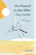 Cover: Der Himmel ist altes Silber - Dittrich Verlag ein Imprint der Velbr&uuml;ck GmbH B&uuml;cher und Medien