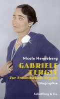 Cover: Gabriele Tergit. Zur Freundschaft begabt - Sch&ouml;ffling