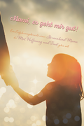 Cover: Mami, es geht mir gut! - ELPIDA Verlag
