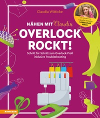 Abbildung von: Nähen mit Claudia - Overlock rockt! - Athesia-Tappeiner Verlag