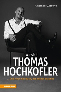 Abbildung von: Wir sind Thomas Hochkofler - Athesia-Tappeiner Verlag