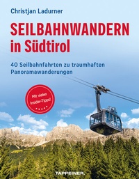Abbildung von: Seilbahnwandern in Südtirol - Athesia-Tappeiner Verlag