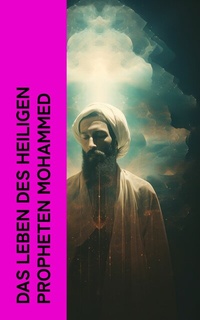 Abbildung von: Das Leben des Heiligen Propheten Mohammed - e-artnow