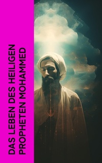 Enlarge image Cover: Das Leben des Heiligen Propheten Mohammed - e-artnow