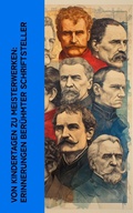 Cover: Von Kindertagen zu Meisterwerken: Erinnerungen ber&uuml;hmter Schriftsteller - e-artnow