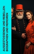 Cover: Ausgesto&szlig;enen und Rebellen: Biographien und Memoiren - e-artnow