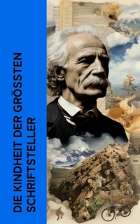 Abbildung von: Die Kindheit der größten Schriftsteller - e-artnow
