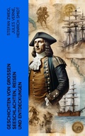 Cover: Geschichten von gro&szlig;en Seeschlachten, Reisen und Entdeckungen - e-artnow