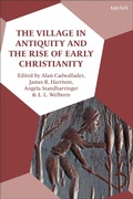Abbildung von: The Village in Antiquity and the Rise of Early Christianity - T.& T.Clark Ltd