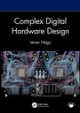 Cover: Complex Digital Hardware Design - CRC Press