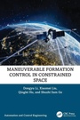 Cover: Maneuverable Formation Control in Constrained Space - CRC Press