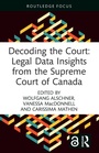 Cover: Decoding the Court: Legal Data Insights from the Supreme Court of Canada - Routledge