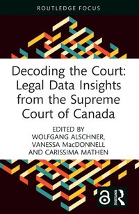 Enlarge image Cover: Decoding the Court: Legal Data Insights from the Supreme Court of Canada - Routledge