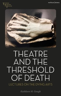 Abbildung von: Theatre and the Threshold of Death - Methuen Drama