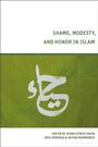 Cover: Shame, Modesty, and Honor in Islam - Bloomsbury Academic