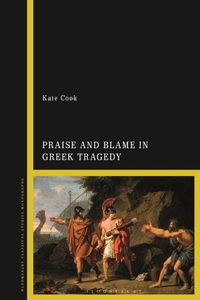 Abbildung von: Praise and Blame in Greek Tragedy - Bloomsbury Academic