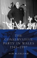 Cover: The Conservative Party in Wales, 1945-1997 - University of Wales Press