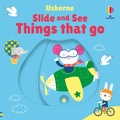 Cover: Slide and See Things That Go - Usborne Publishing Ltd