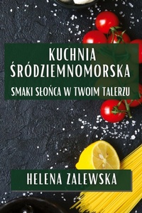 Abbildung von: Kuchnia &#346;rodziemnomorska - Helena Zalewska