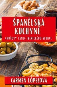 Abbildung von: Span&#283;lska Kuchyn&#283; - Carmen Lopezova