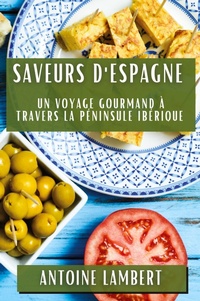 Abbildung von: Saveurs d'Espagne - Antoine Lambert
