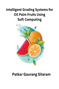 Abbildung von: Intelligent Grading Systems for Oil Palm Fruits Using Soft Computing - RUBIOUS SHMS LTD