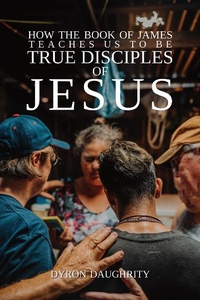 Abbildung von: How the Book of James Teaches Us To Be True Disciples of Jesus - Keledei Publications