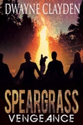 Cover: Speargrass-Vengeance (Speargrass Series, #2) - Dwayne Clayden