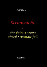 Abbildung von: Stromsucht - Autismus, Asperger-Syndrom, Cyberattacke, Hackerangriff, Stromausfall, Energiekrise, Verkehrschaos, E-Auto, E-Bike, manuelle Fertigkeiten, Handyausfall, kein Internet - tredition