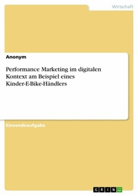 Abbildung von: Performance Marketing im digitalen Kontext am Beispiel eines Kinder-E-Bike-Händlers - GRIN Verlag