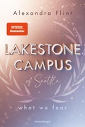 Cover: Lakestone Campus of Seattle, Band 1: What We Fear (SPIEGEL-Bestseller mit Lieblingssetting Seattle) - Ravensburger