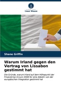 Cover: Warum Irland gegen den Vertrag von Lissabon gestimmt hat - Verlag Unser Wissen
