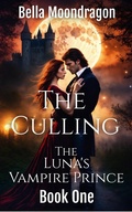 Cover: The Culling (The Luna's Vampire Prince, #1) - Bella Moondragon