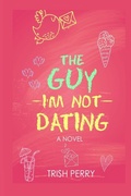 Cover: The Guy I'm Not Dating - Winged Publications