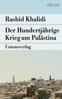 Bild: Der Hundertj&auml;hrige Krieg um Pal&auml;stina - Unionsverlag
