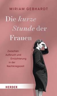 Abbildung von: Die kurze Stunde der Frauen - Verlag Herder