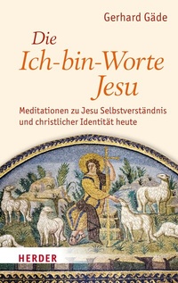 Abbildung von: Die Ich-bin-Worte Jesu - Verlag Herder
