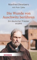 Cover: Die Wunde von Auschwitz ber&uuml;hren - Verlag Herder