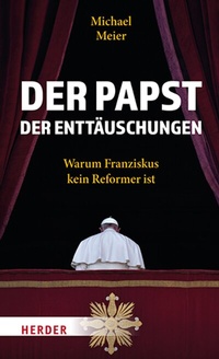 Abbildung von: Der Papst der Enttäuschungen - Verlag Herder
