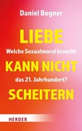 Abbildung von: Liebe kann nicht scheitern - Verlag Herder
