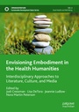 Cover: Envisioning Embodiment in the Health Humanities - Palgrave Macmillan