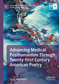 Cover: Advancing Medical Posthumanism Through Twenty-First Century American Poetry - Palgrave Macmillan